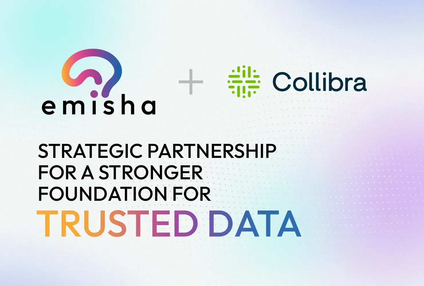 Emisha and Collibra Join Forces to Accelerate Trusted Data and AI Initiatives